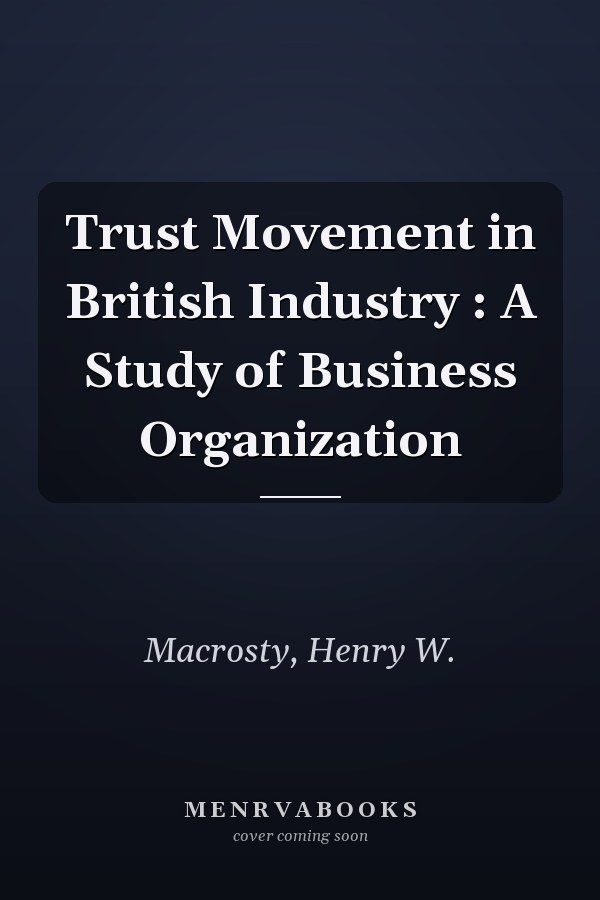 Trust Movement in British Industry : A Study of Business Organization