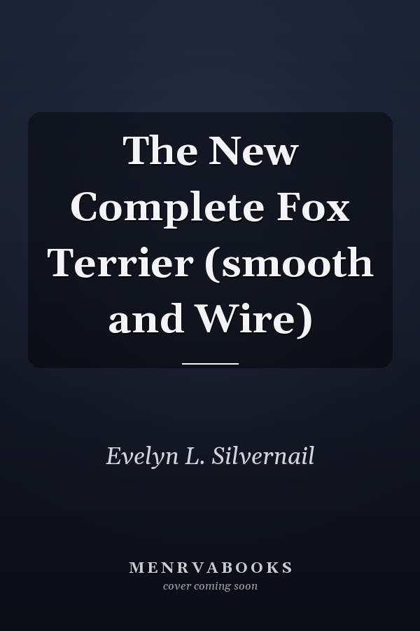 The New Complete Fox Terrier (smooth and Wire)