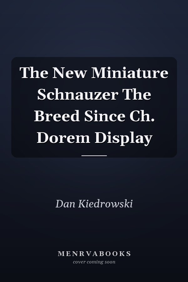 The New Miniature Schnauzer The Breed Since Ch. Dorem Display