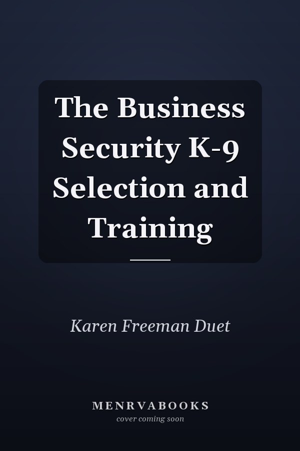 The Business Security K-9 Selection and Training