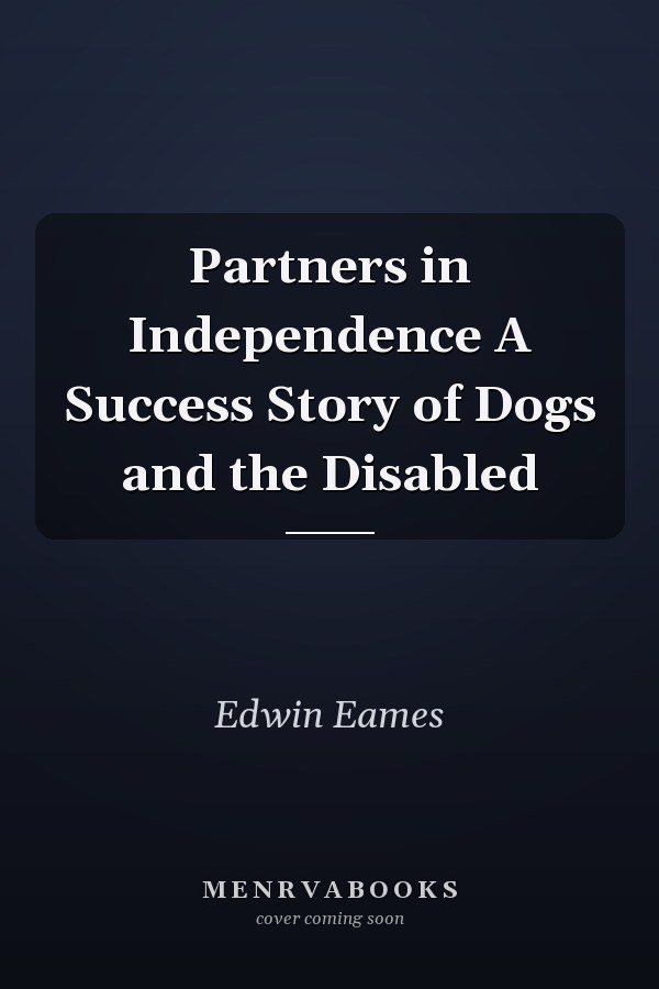 Partners in Independence A Success Story of Dogs and the Disabled