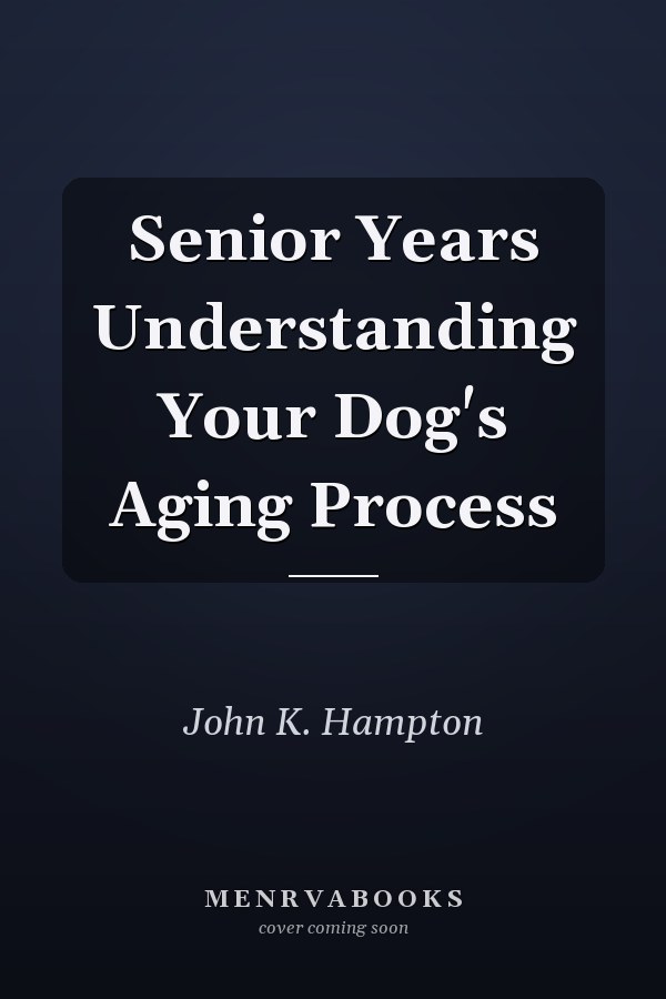Senior Years Understanding Your Dog's Aging Process