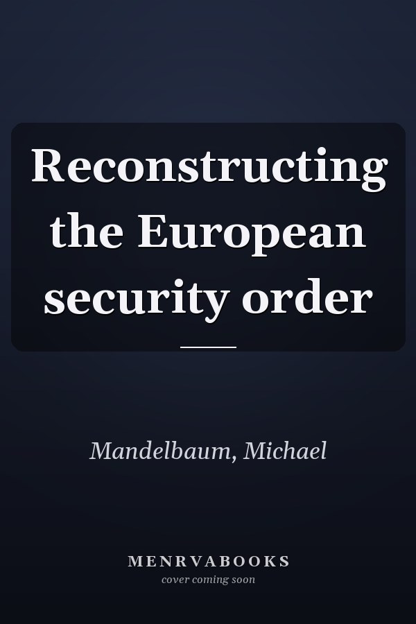 Reconstructing the European security order