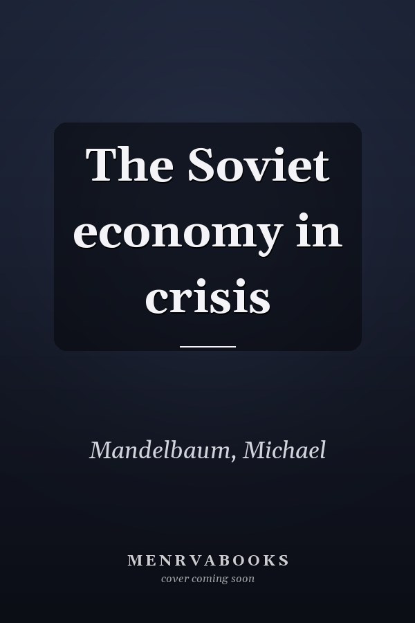 The Soviet economy in crisis