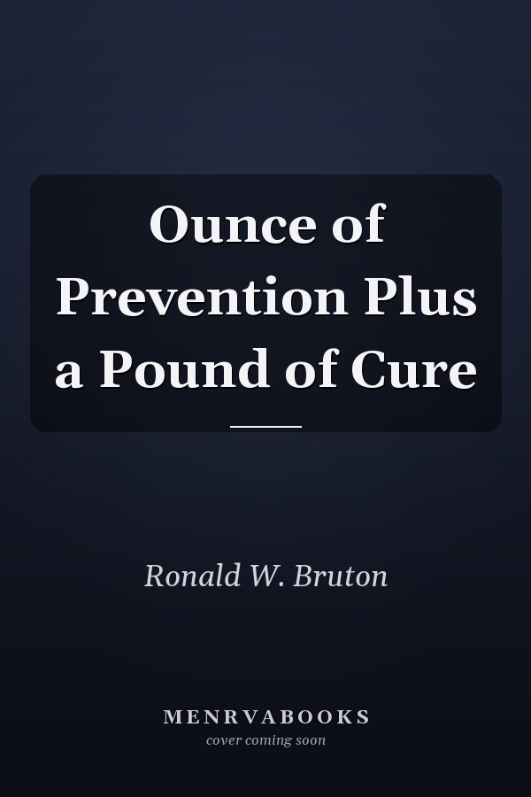Ounce of Prevention Plus a Pound of Cure