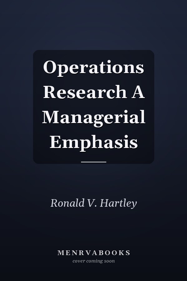 Operations Research A Managerial Emphasis