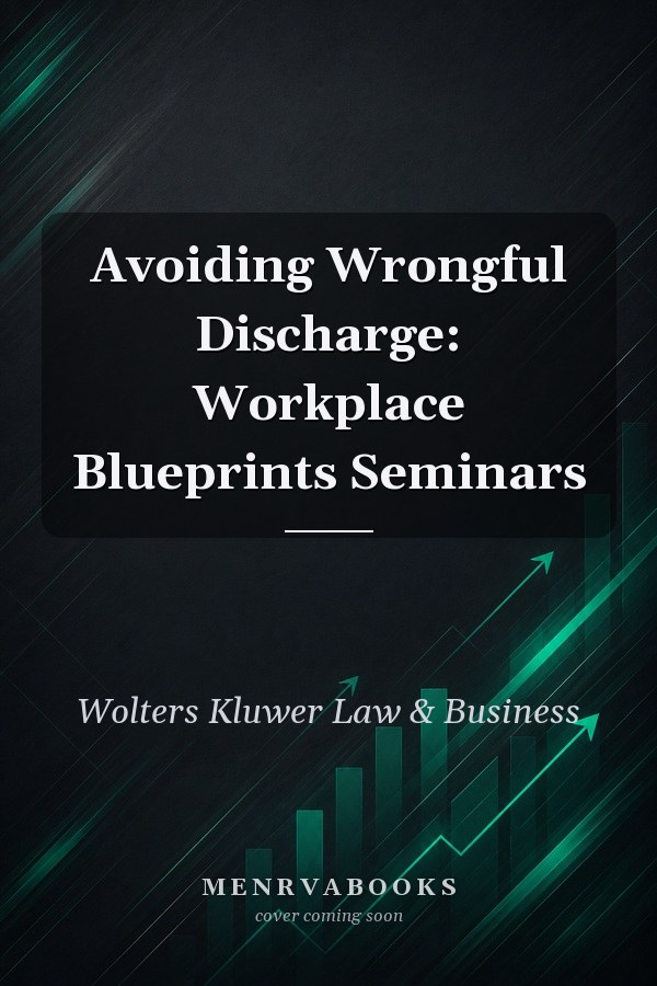 Avoiding Wrongful Discharge: Workplace Blueprints Seminars