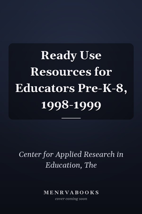 Ready Use Resources for Educators Pre-K-8, 1998-1999
