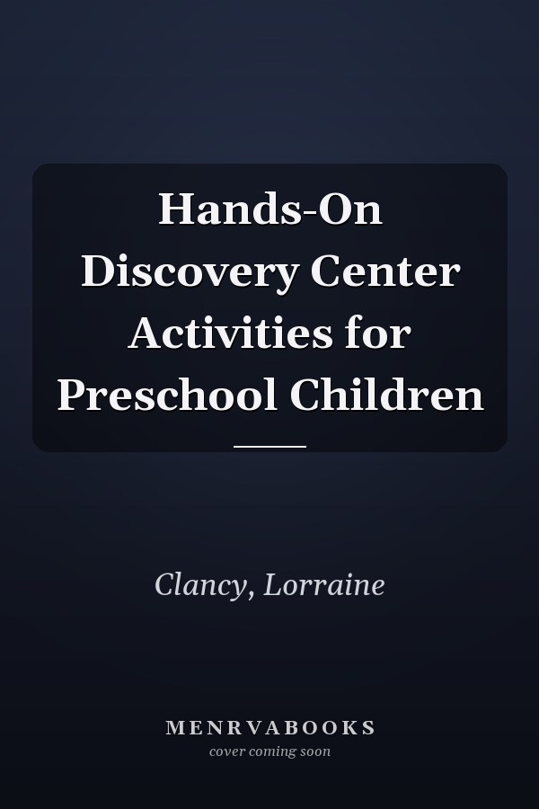 Hands-On Discovery Center Activities for Preschool Children