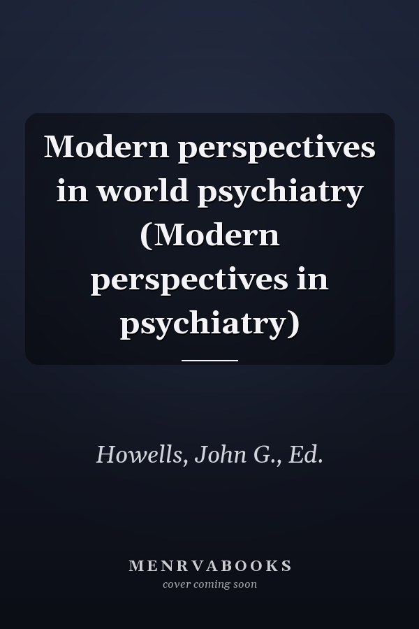 Modern perspectives in world psychiatry (Modern perspectives in psychiatry)