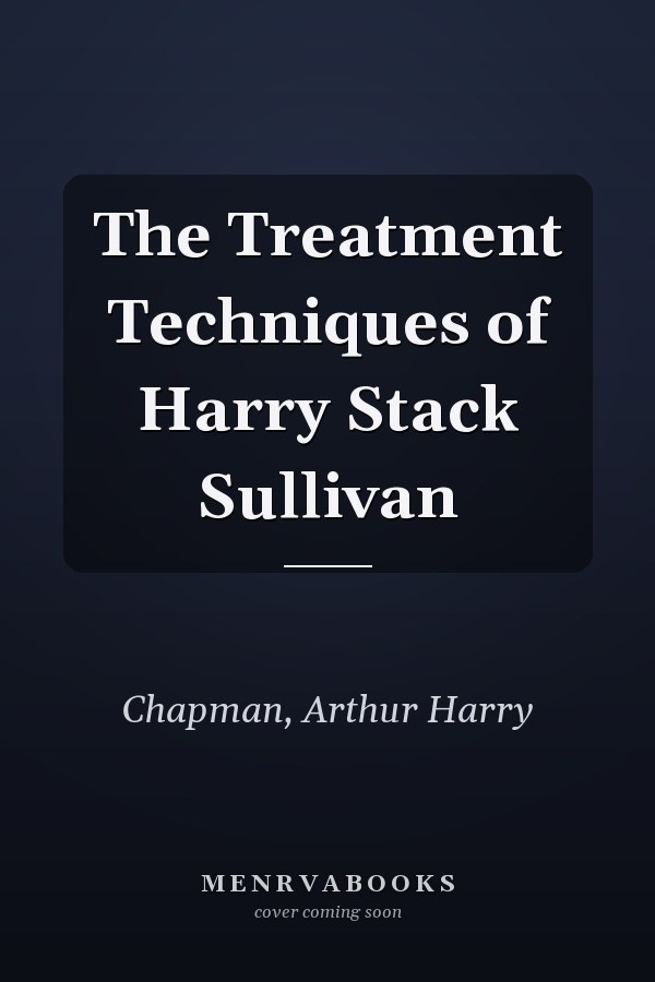 The Treatment Techniques of Harry Stack Sullivan