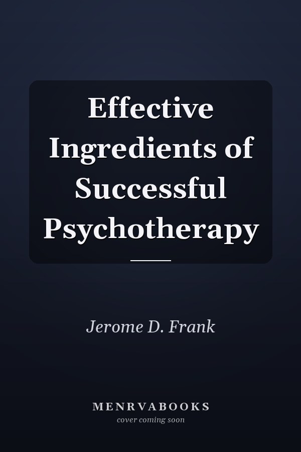 Effective Ingredients of Successful Psychotherapy