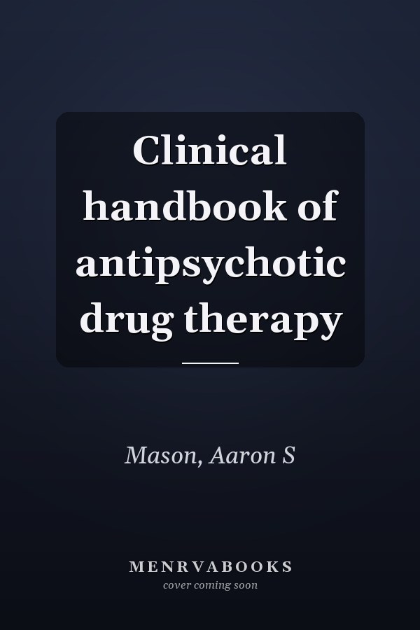 Clinical handbook of antipsychotic drug therapy