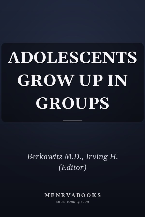 ADOLESCENTS GROW UP IN GROUPS