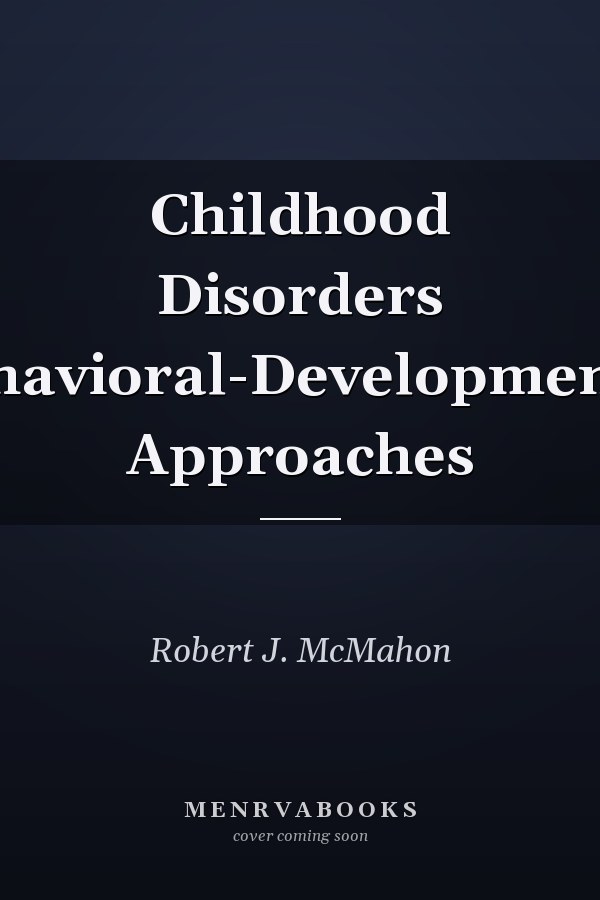 Childhood Disorders Behavioral-Developmental Approaches