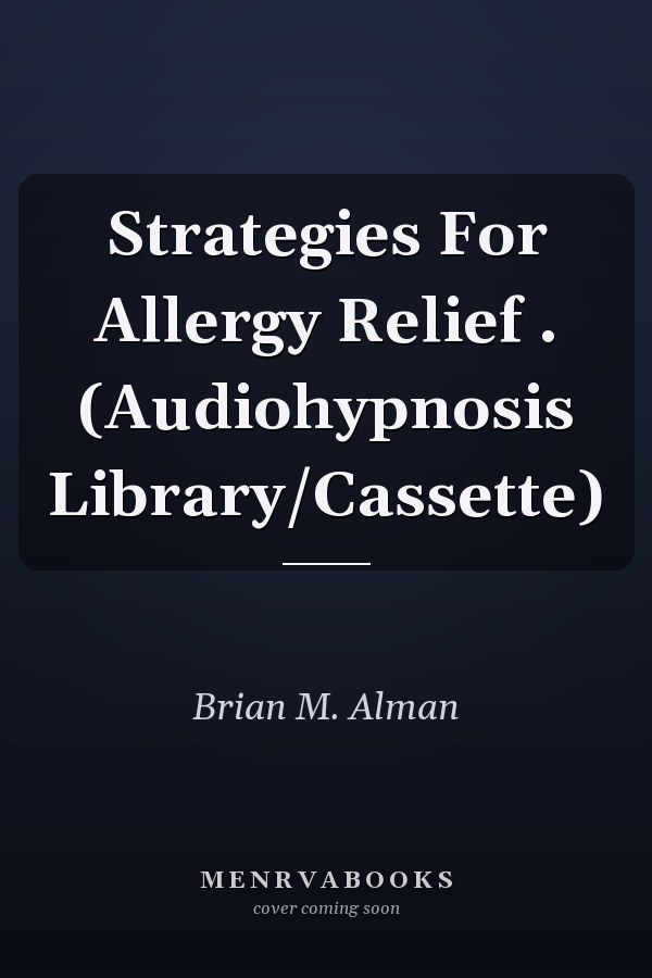Strategies For Allergy Relief . (Audiohypnosis Library/Cassette)