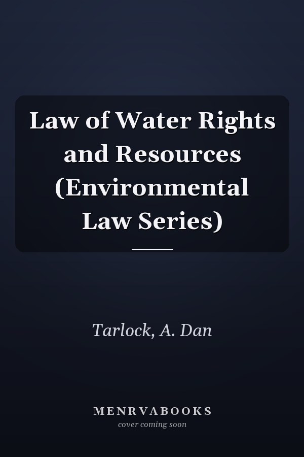 Law of Water Rights and Resources (Environmental Law Series)