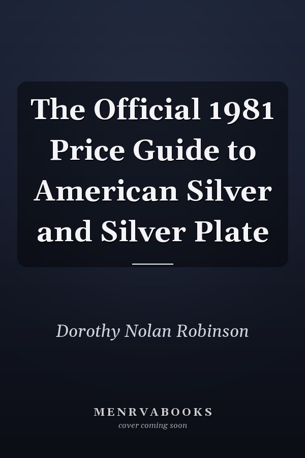 The Official 1981 Price Guide to American Silver and Silver Plate