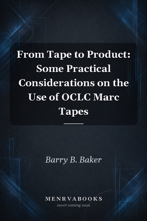 From Tape to Product: Some Practical Considerations on the Use of OCLC Marc Tapes