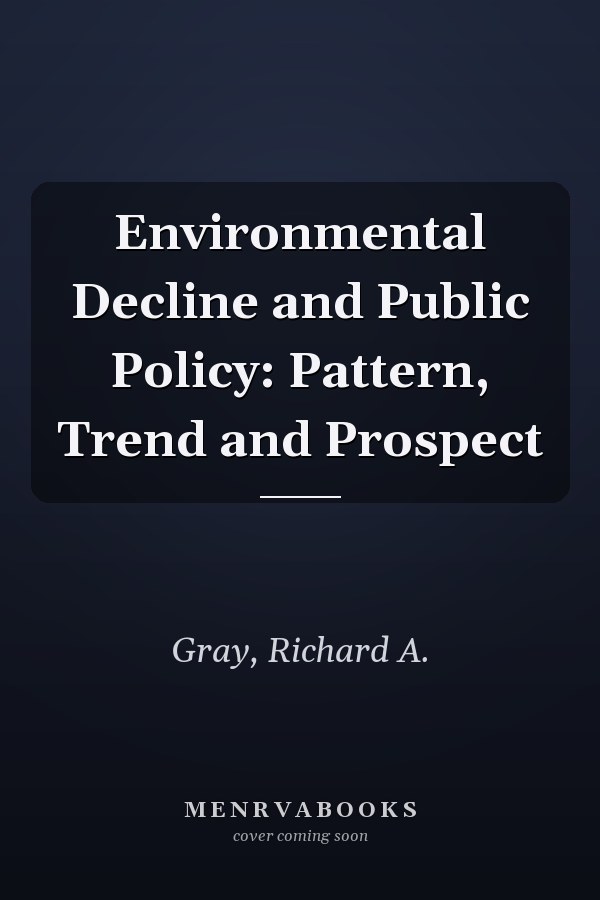 Environmental Decline and Public Policy: Pattern, Trend and Prospect