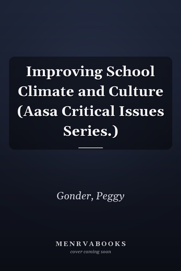 Improving School Climate and Culture (Aasa Critical Issues Series.)