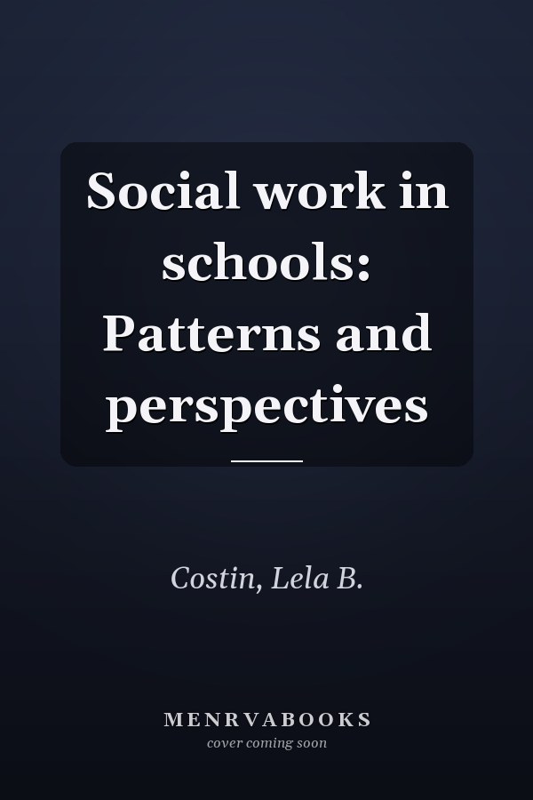 Social work in schools: Patterns and perspectives