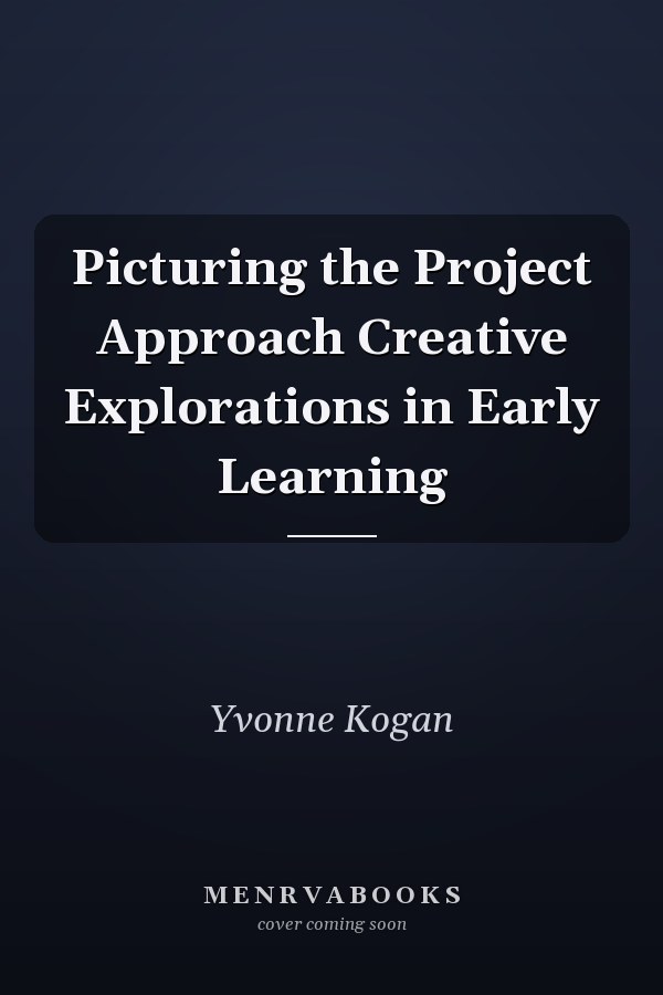 Picturing the Project Approach Creative Explorations in Early Learning