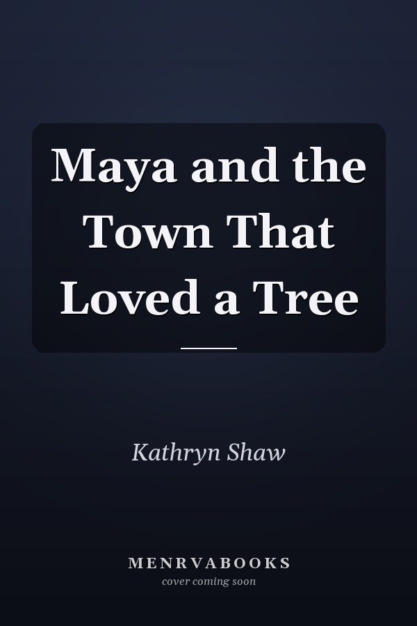 Maya and the Town That Loved a Tree