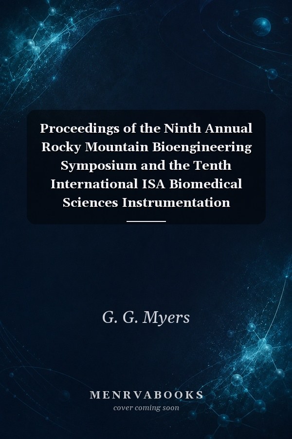 Proceedings of the Ninth Annual Rocky Mountain Bioengineering Symposium and the Tenth International ISA Biomedical Sciences Instrumentation Symposium