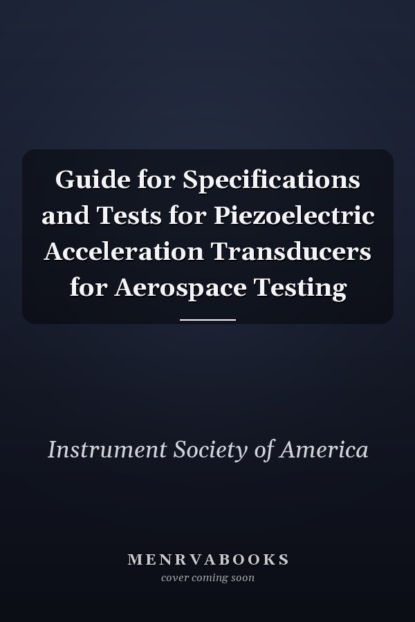 Guide for Specifications and Tests for Piezoelectric Acceleration Transducers for Aerospace Testing