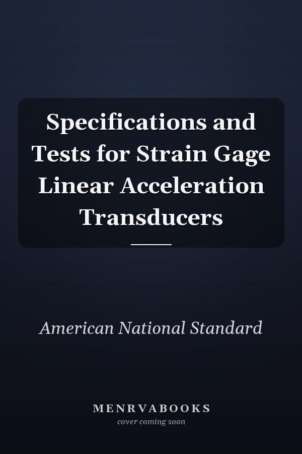 Specifications and Tests for Strain Gage Linear Acceleration Transducers