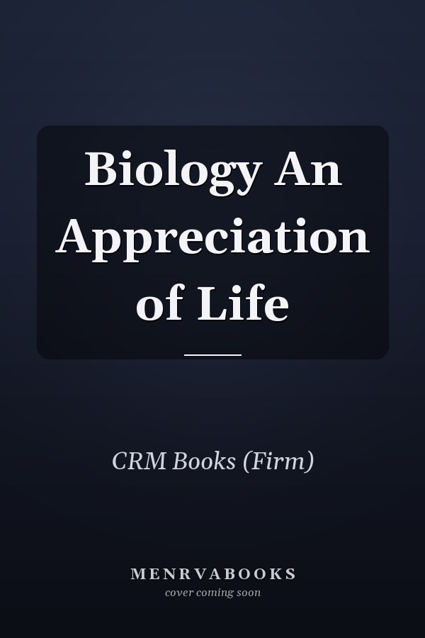 Biology An Appreciation of Life