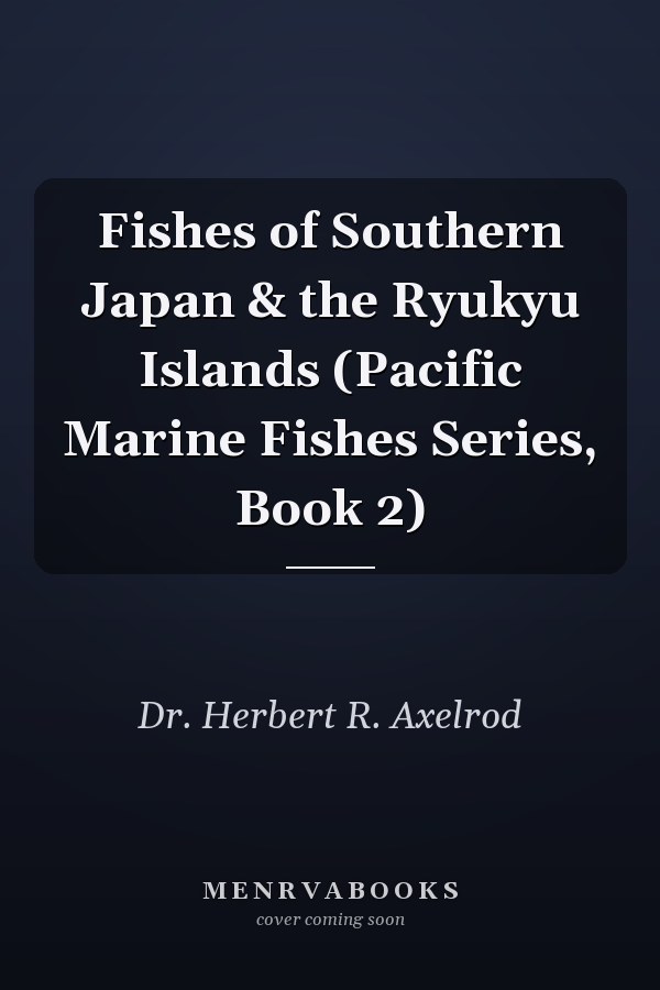 Fishes of Southern Japan & the Ryukyu Islands (Pacific Marine Fishes Series, Book 2)
