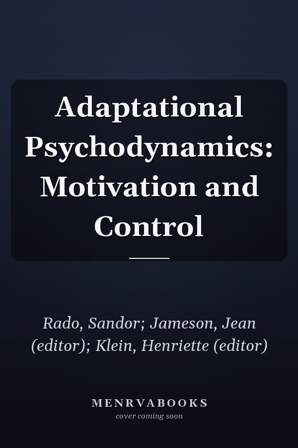 Adaptational Psychodynamics: Motivation and Control