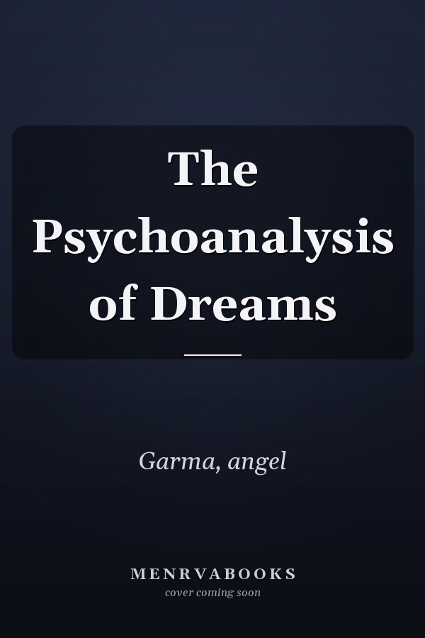 The Psychoanalysis of Dreams