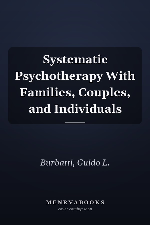 Systematic Psychotherapy With Families, Couples, and Individuals