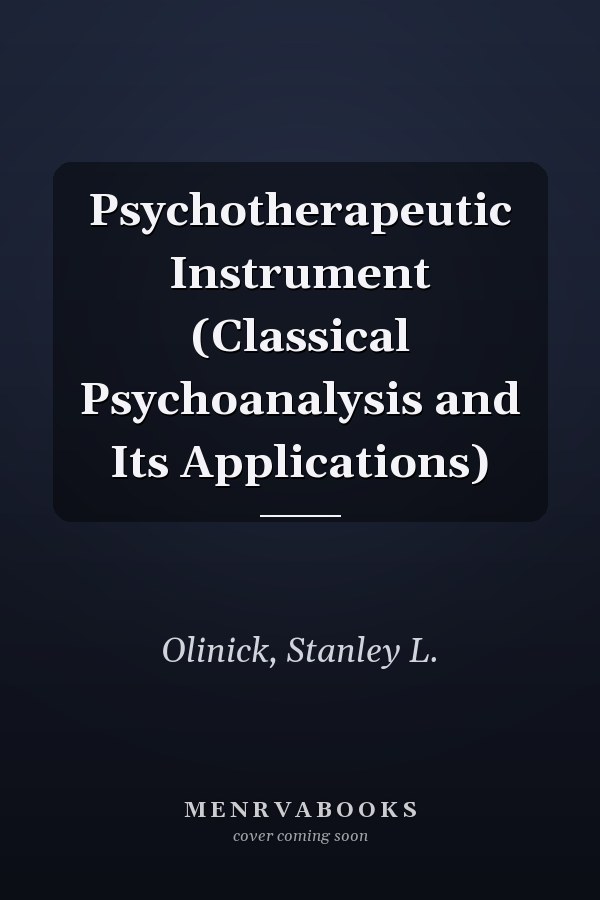 Psychotherapeutic Instrument (Classical Psychoanalysis and Its Applications)