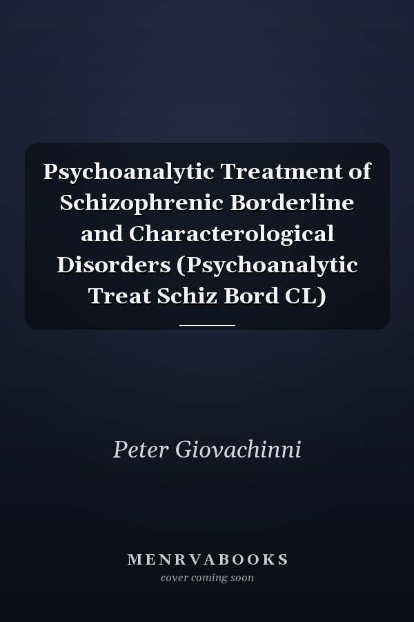 Psychoanalytic Treatment of Schizophrenic Borderline and Characterological Disorders (Psychoanalytic Treat Schiz Bord CL)