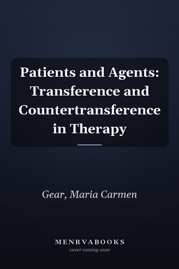 Patients and Agents: Transference and Countertransference in Therapy