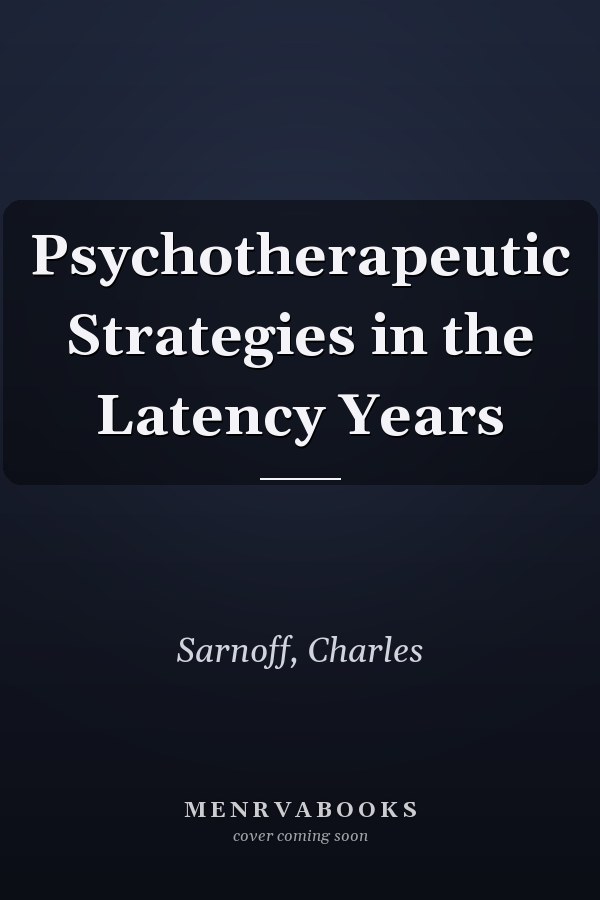 Psychotherapeutic Strategies in the Latency Years