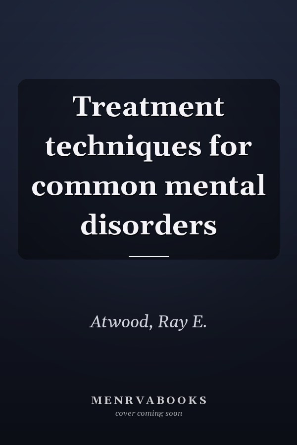 Treatment techniques for common mental disorders