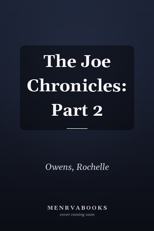 The Joe Chronicles: Part 2
