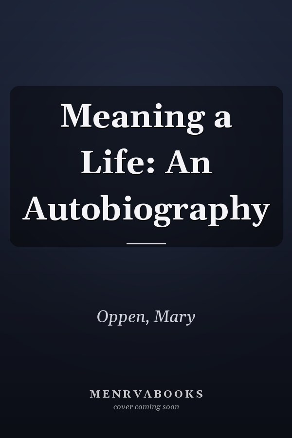 Meaning a Life: An Autobiography