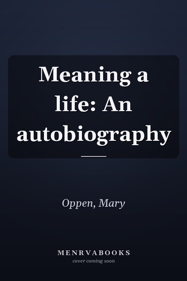 Meaning a life: An autobiography