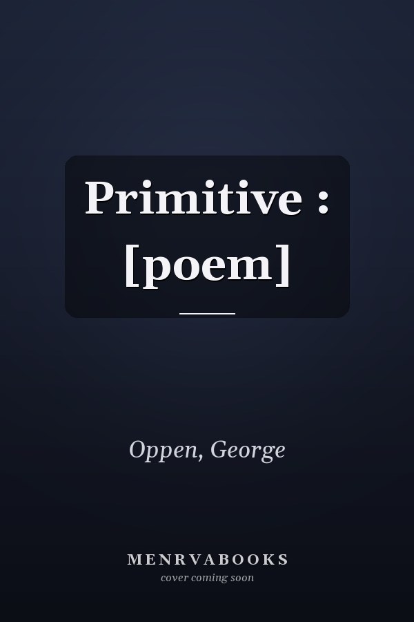 Primitive : [poem]