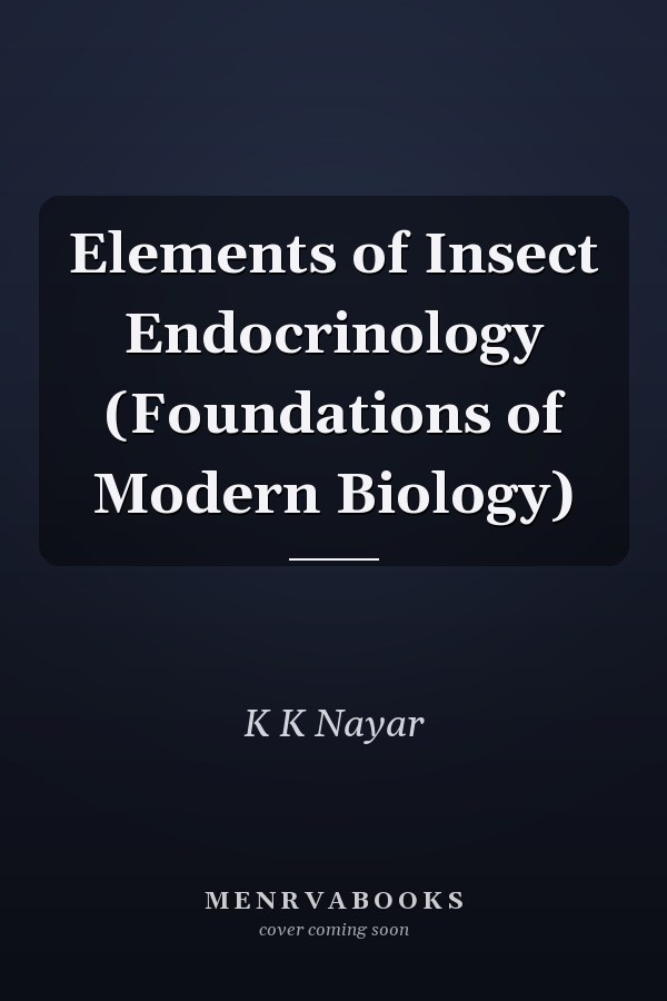 Elements of Insect Endocrinology (Foundations of Modern Biology)
