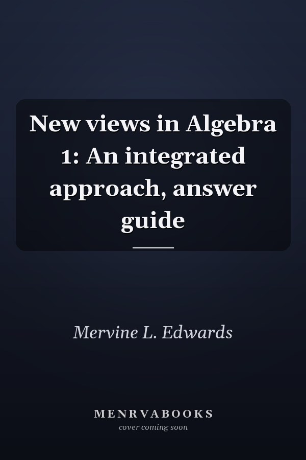 New views in Algebra 1: An integrated approach, answer guide
