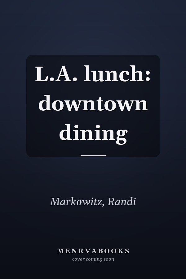 L.A. lunch: downtown dining