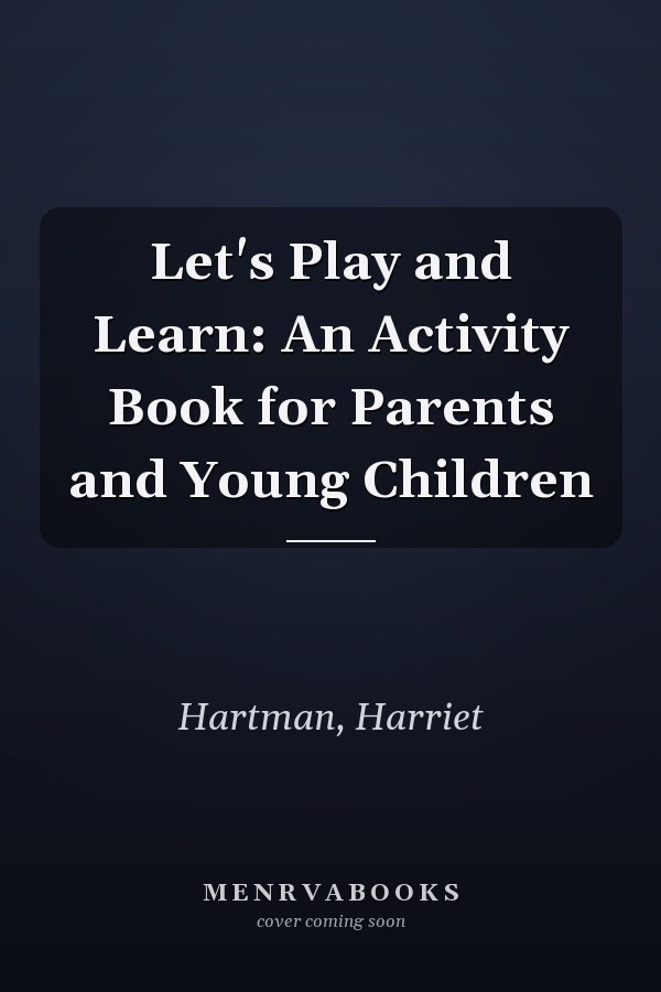 Let's Play and Learn: An Activity Book for Parents and Young Children
