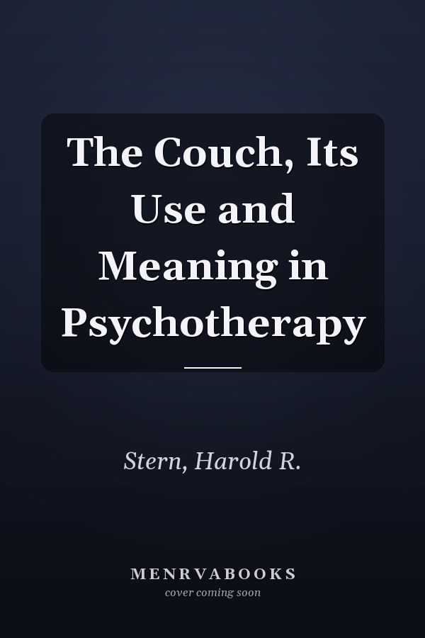 The Couch, Its Use and Meaning in Psychotherapy